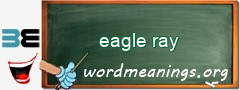 WordMeaning blackboard for eagle ray